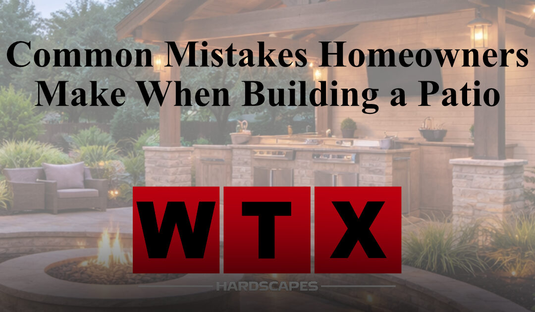 Common Mistakes Homeowners Make When Building a Patio