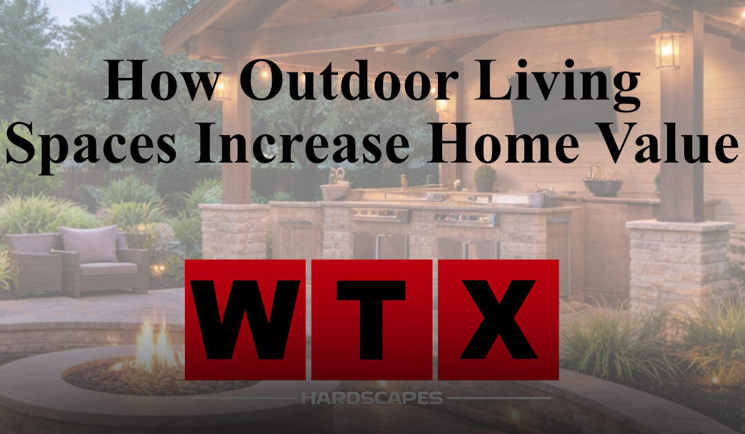 How Outdoor Living Spaces Increase Home Value