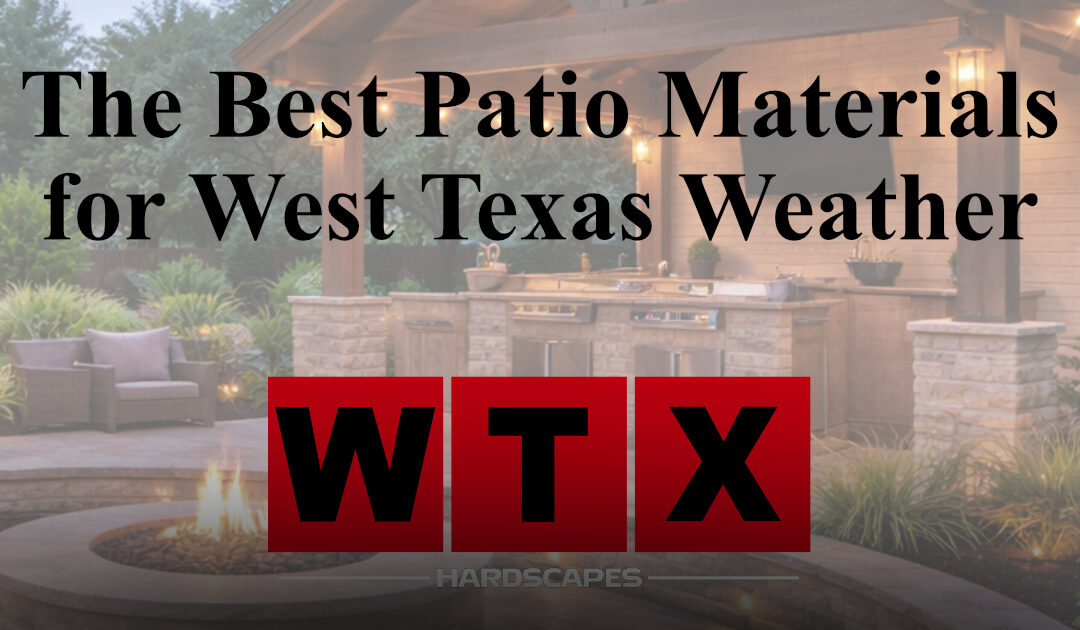 The Best Patio Materials for West Texas Weather